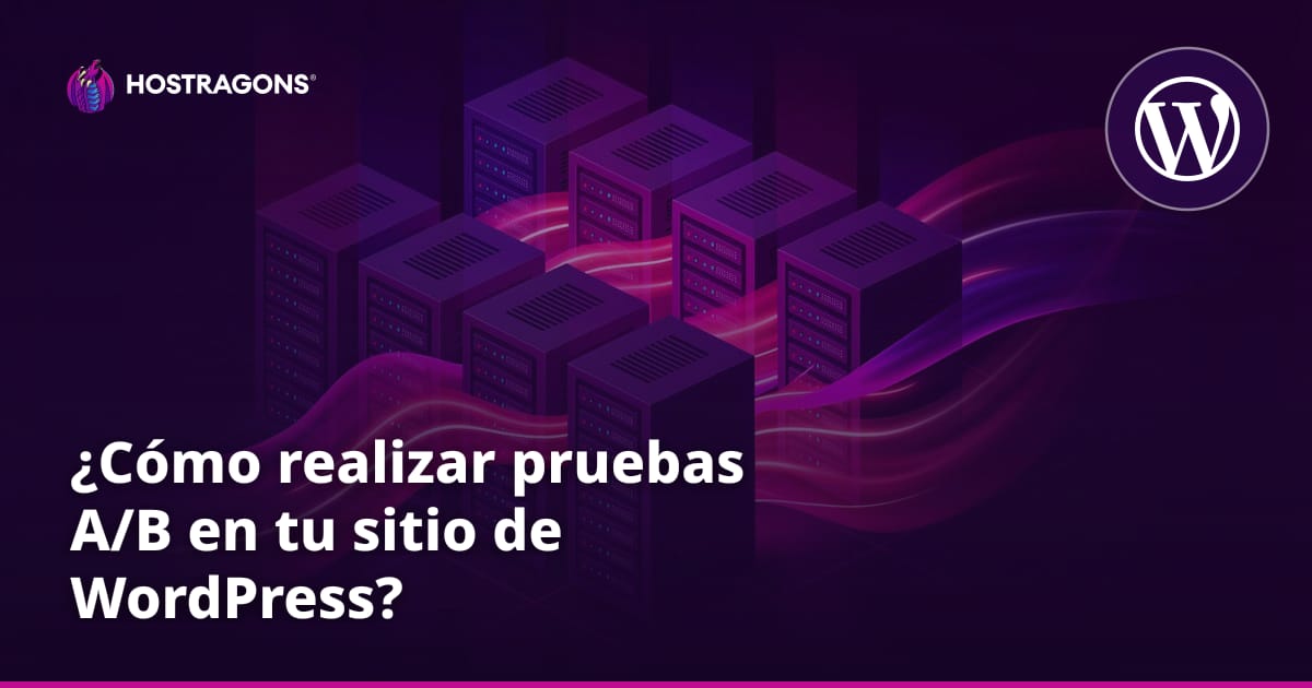 ¿Cómo realizar pruebas A/B en tu sitio de WordPress?