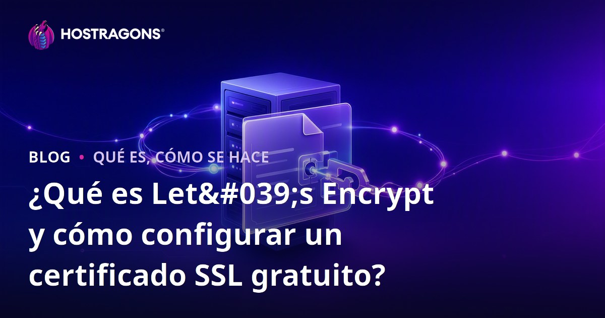 ¿Qué es Let's Encrypt y cómo configurar un certificado SSL gratuito?