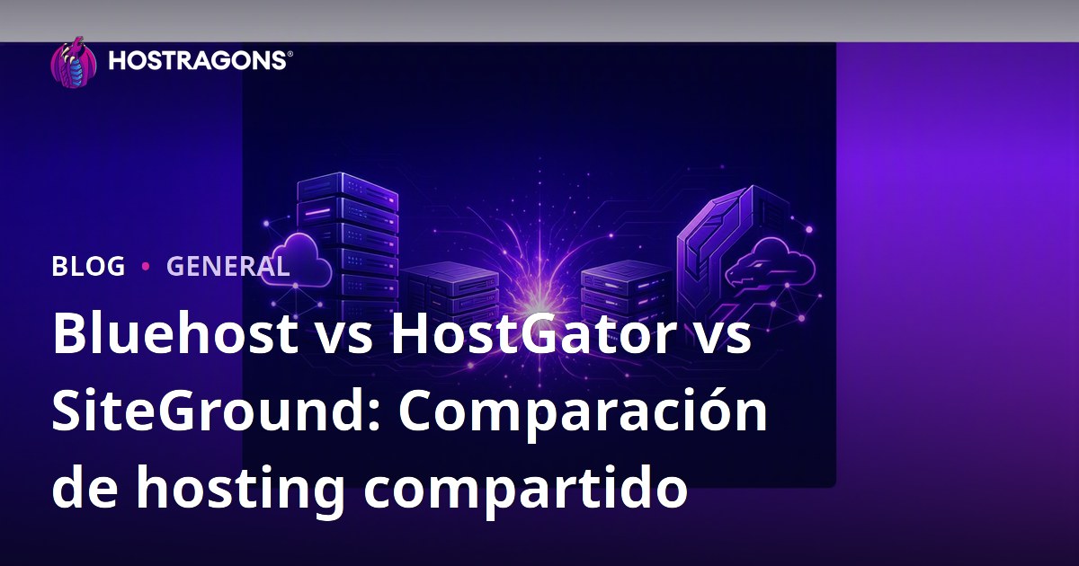 Bluehost vs HostGator vs SiteGround: Comparación de hosting compartido