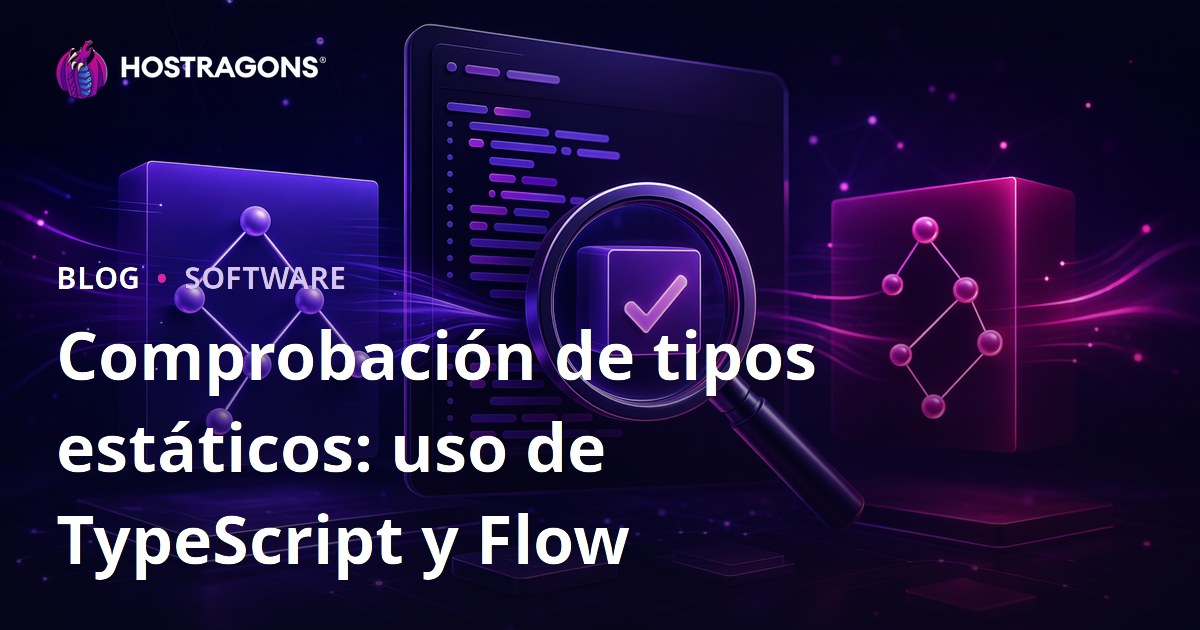 Comprobación de tipos estáticos: uso de TypeScript y Flow