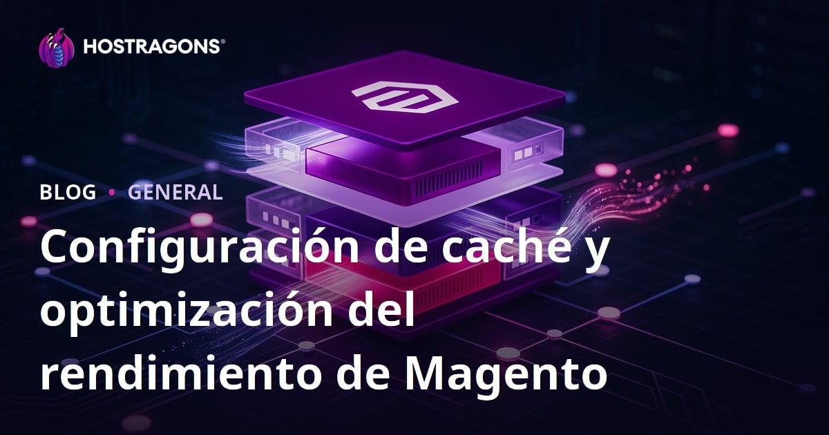 Configuración de caché y optimización del rendimiento de Magento