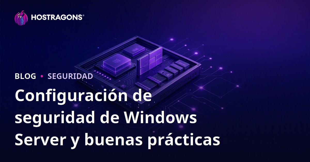 Configuración de seguridad de Windows Server y buenas prácticas