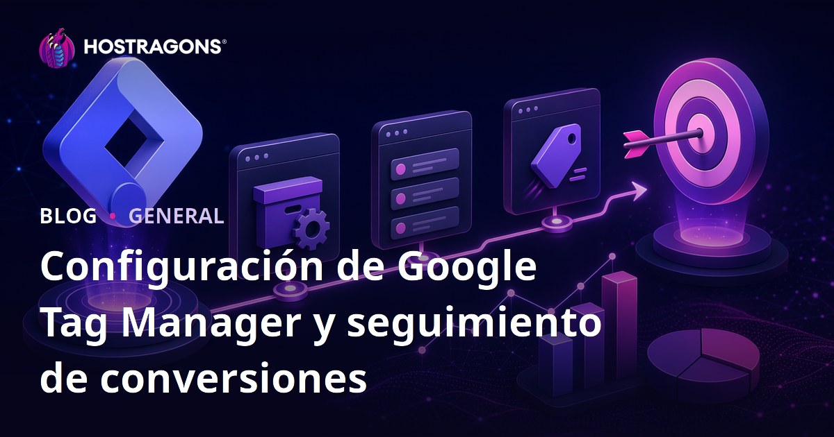 Configuración de Google Tag Manager y seguimiento de conversiones