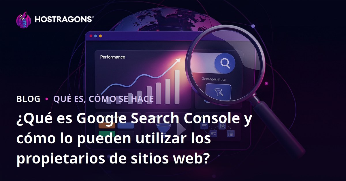 ¿Qué es Google Search Console y cómo lo pueden utilizar los propietarios de sitios web?