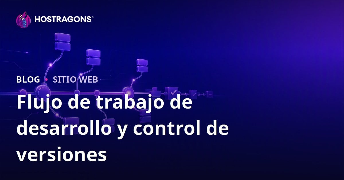 Flujo de trabajo de desarrollo y control de versiones