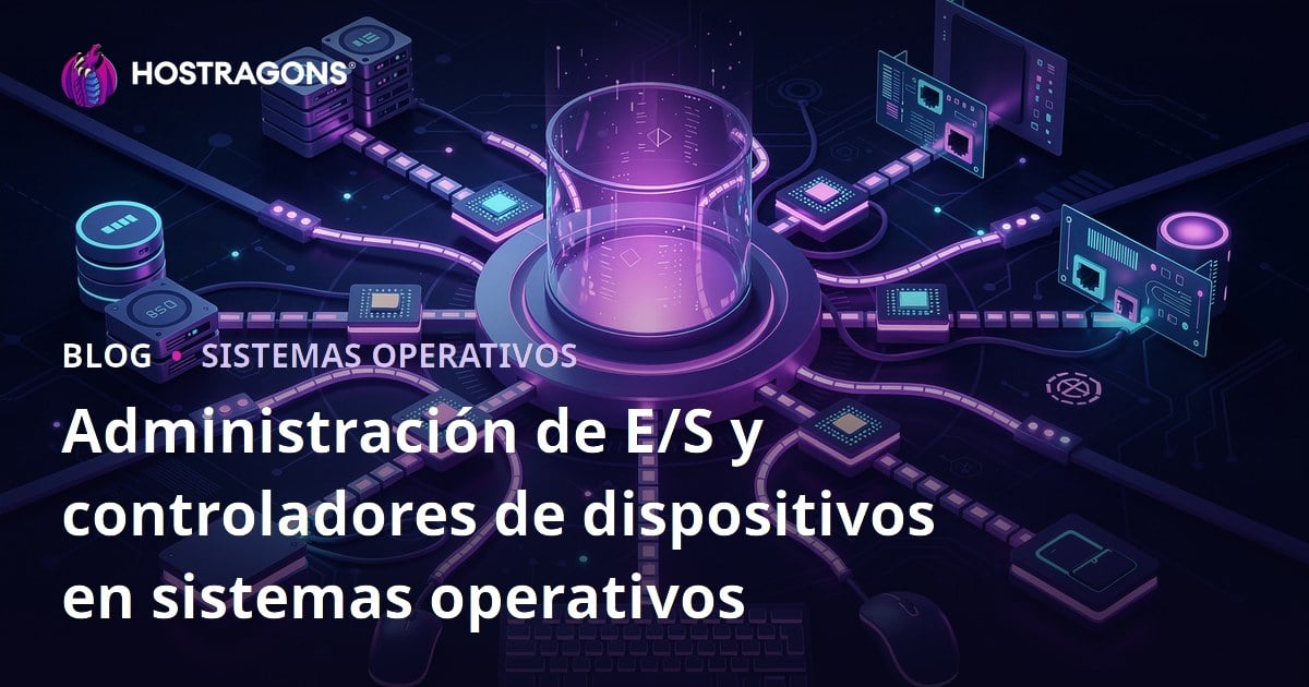 Administración de E/S y controladores de dispositivos en sistemas operativos