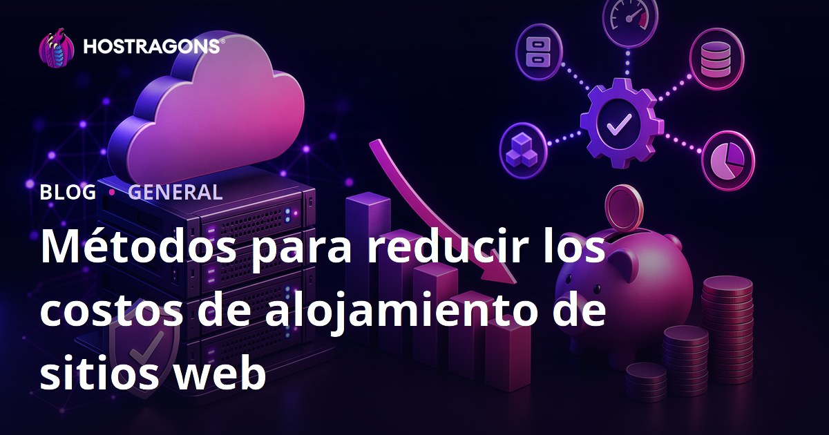 Métodos para reducir los costos de alojamiento de sitios web