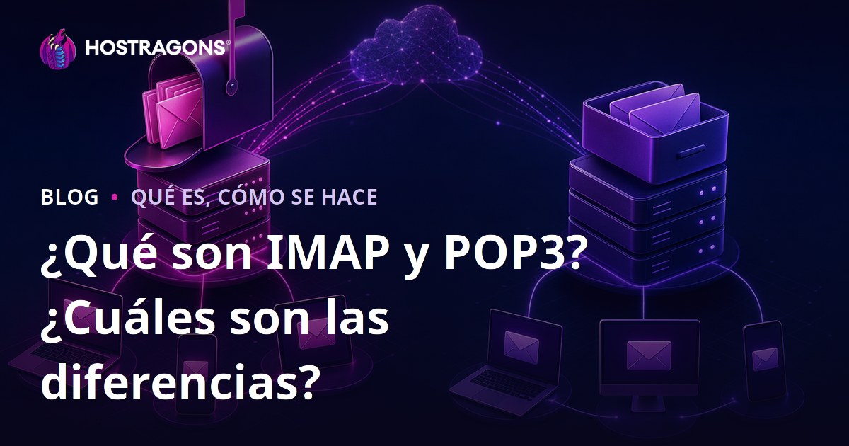 ¿Qué son IMAP y POP3? ¿Cuáles son las diferencias?