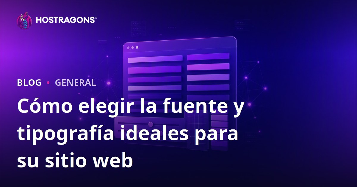 Cómo elegir la fuente y tipografía ideales para su sitio web