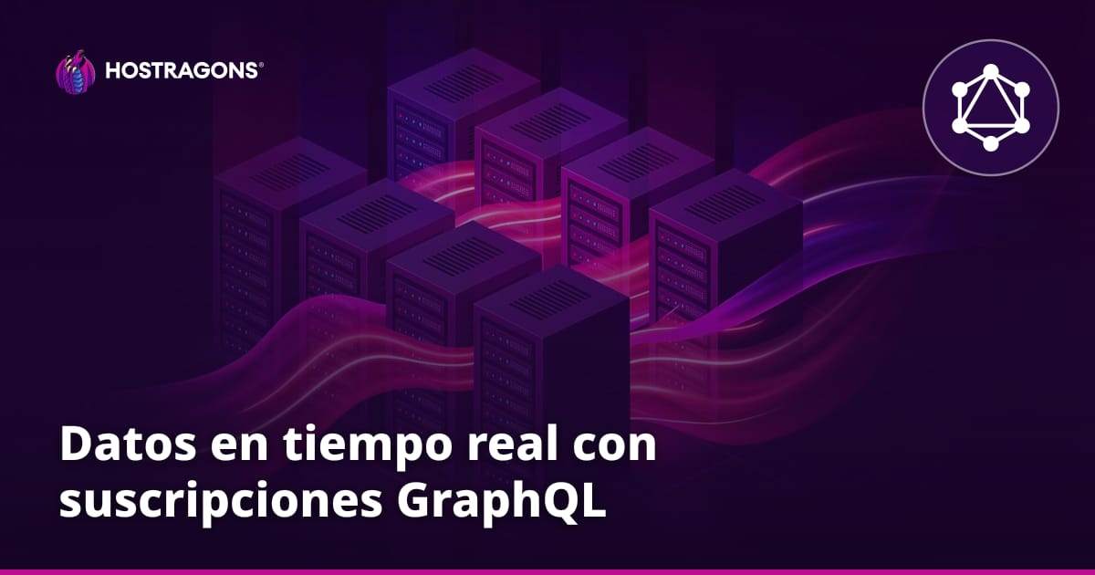 Datos en tiempo real con suscripciones GraphQL