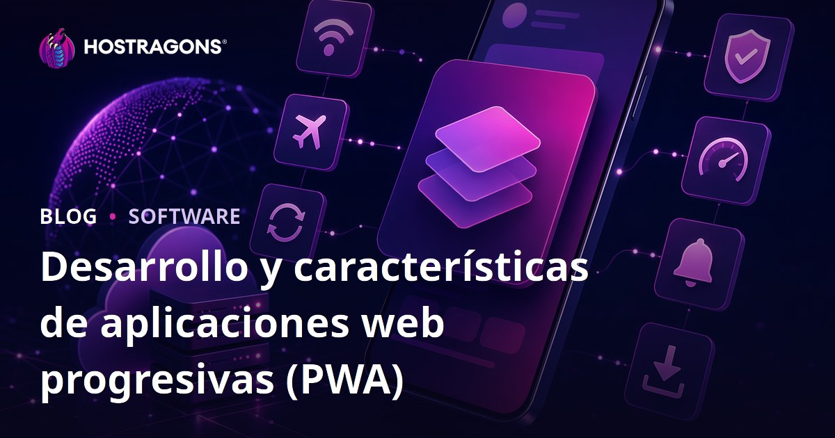 Desarrollo y características de aplicaciones web progresivas (PWA)