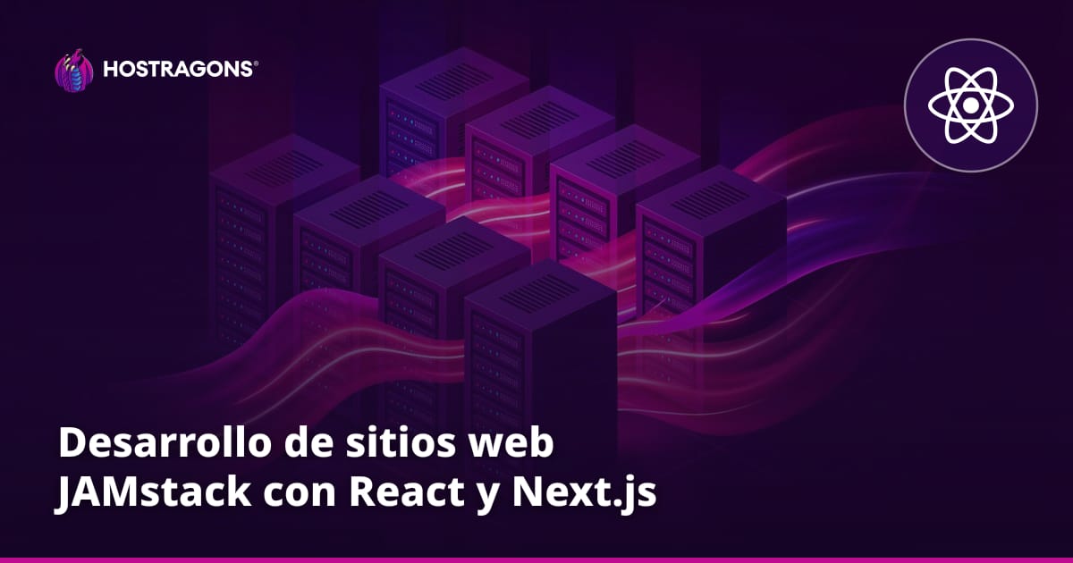 Desarrollo de sitios web JAMstack con React y Next.js