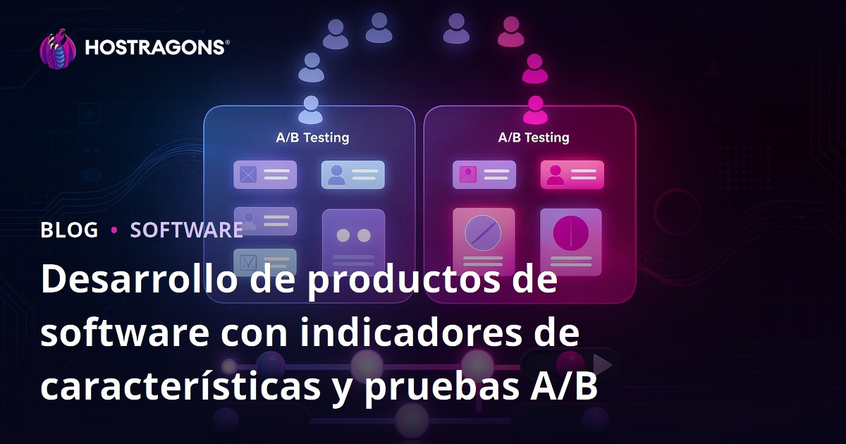 Desarrollo de productos de software con indicadores de características y pruebas A/B