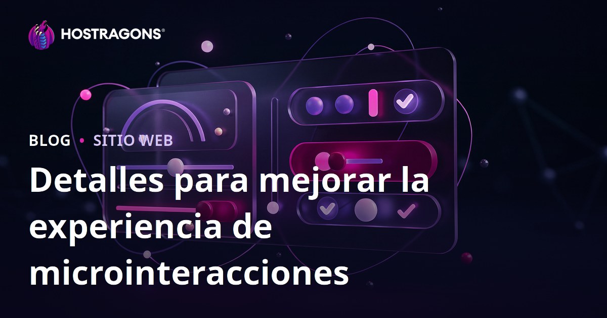 Detalles para mejorar la experiencia de microinteracciones