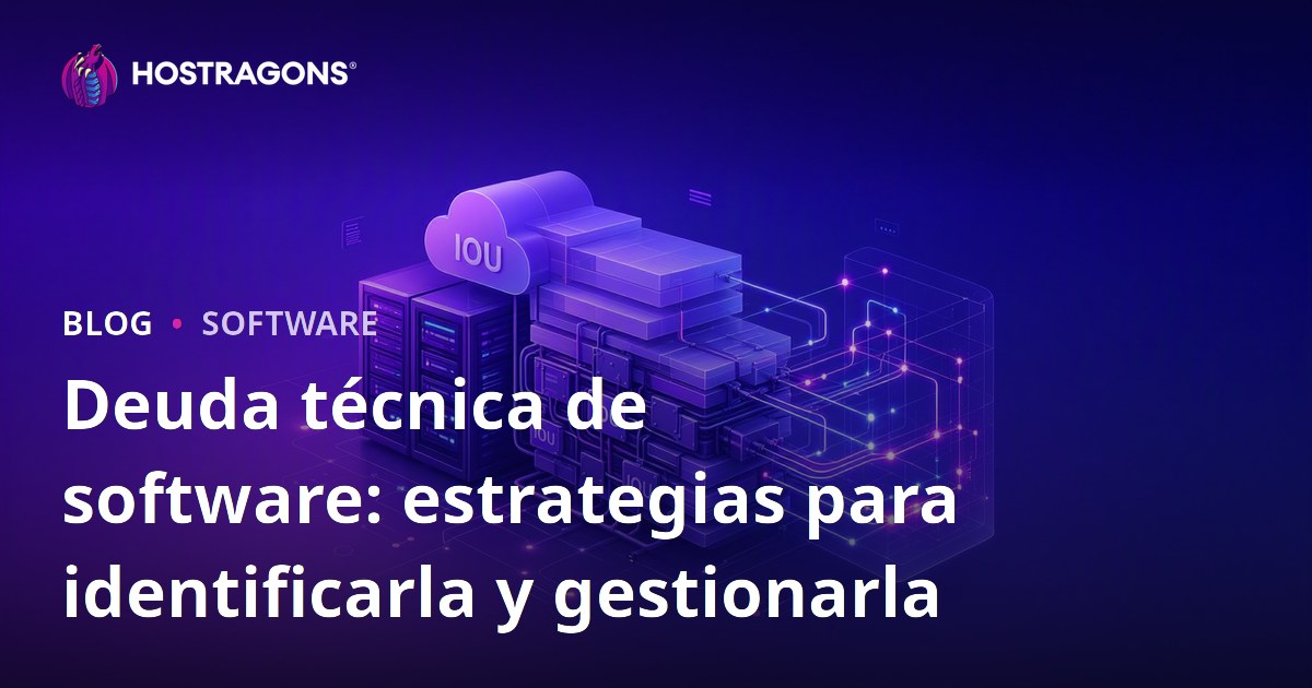 Deuda técnica de software: estrategias para identificarla y gestionarla