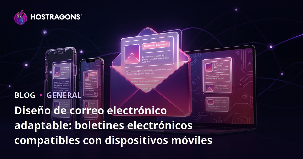 Diseño de correo electrónico adaptable: boletines electrónicos compatibles con dispositivos móviles