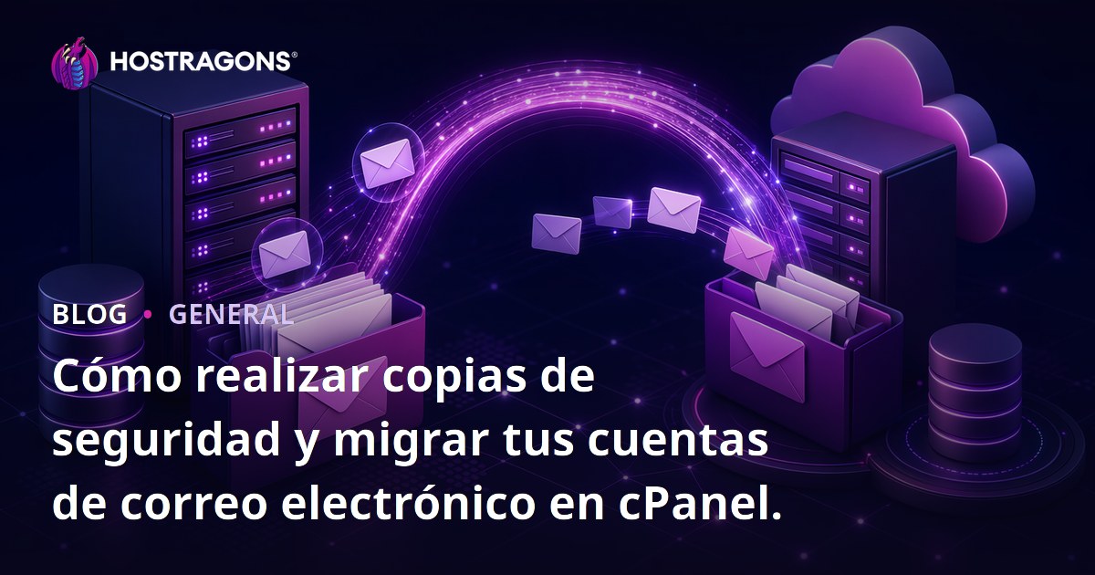Cómo realizar copias de seguridad y migrar tus cuentas de correo electrónico en cPanel.
