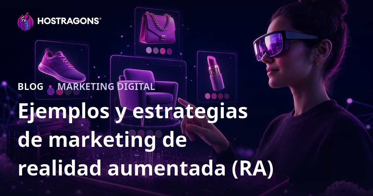 Ejemplos y estrategias de marketing de realidad aumentada (RA)