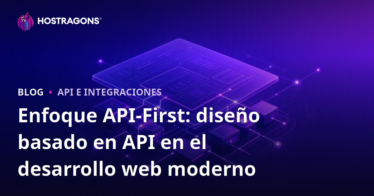 Enfoque API-First: diseño basado en API en el desarrollo web moderno