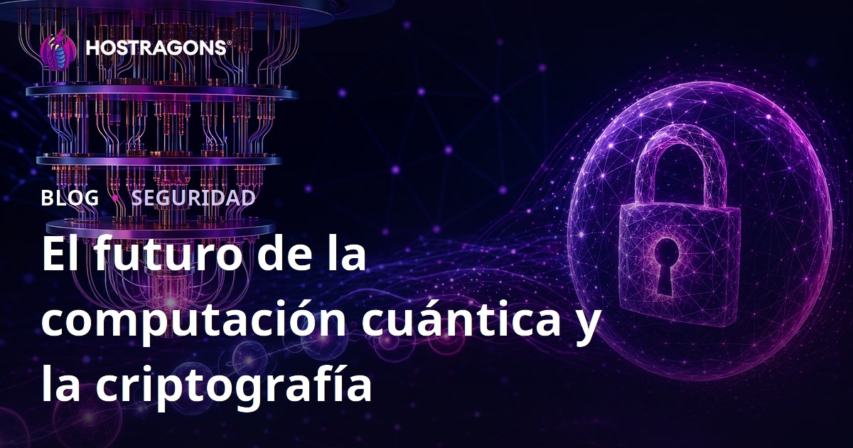 El futuro de la computación cuántica y la criptografía
