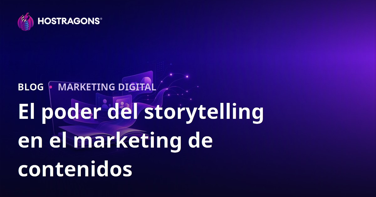 El poder del storytelling en el marketing de contenidos