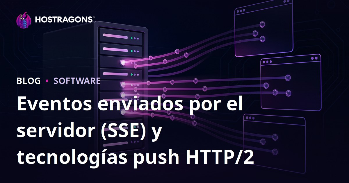 Eventos enviados por el servidor (SSE) y tecnologías push HTTP/2