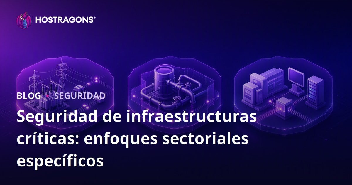 Seguridad de infraestructuras críticas: enfoques sectoriales específicos