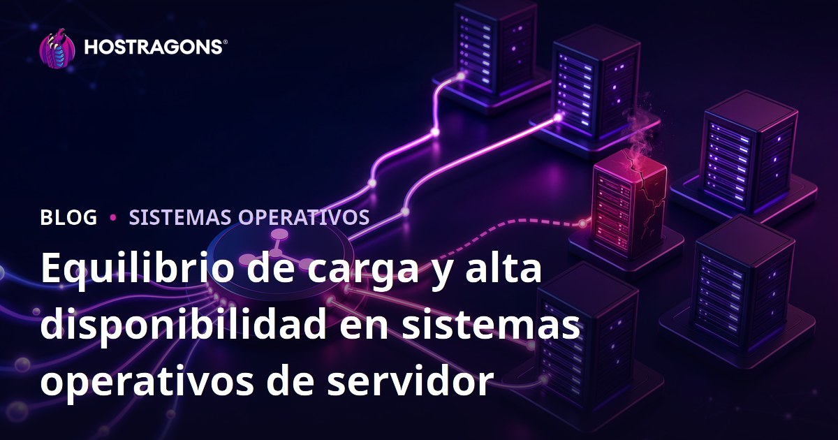 Equilibrio de carga y alta disponibilidad en sistemas operativos de servidor