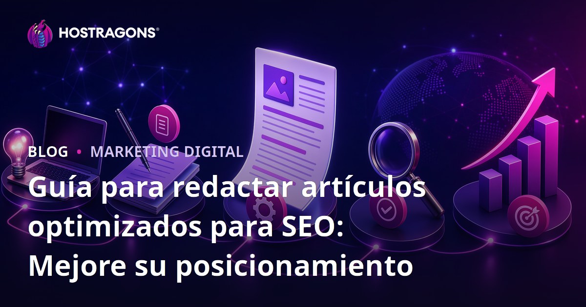 Guía para redactar artículos optimizados para SEO: Mejore su posicionamiento