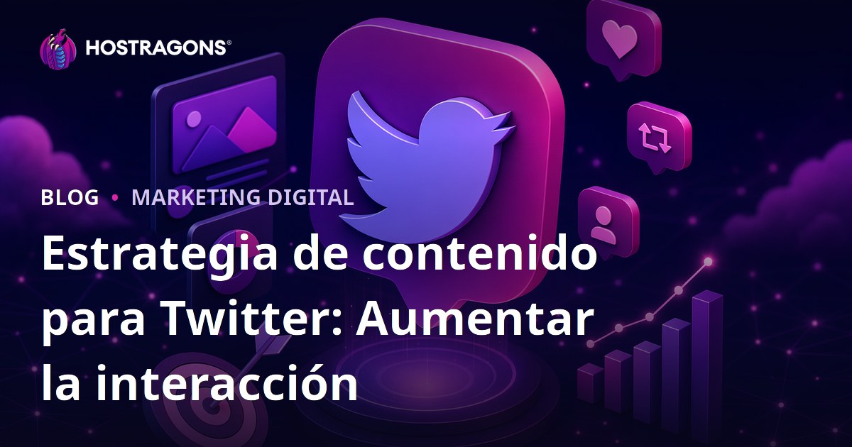 Estrategia de contenido para Twitter: Aumentar la interacción