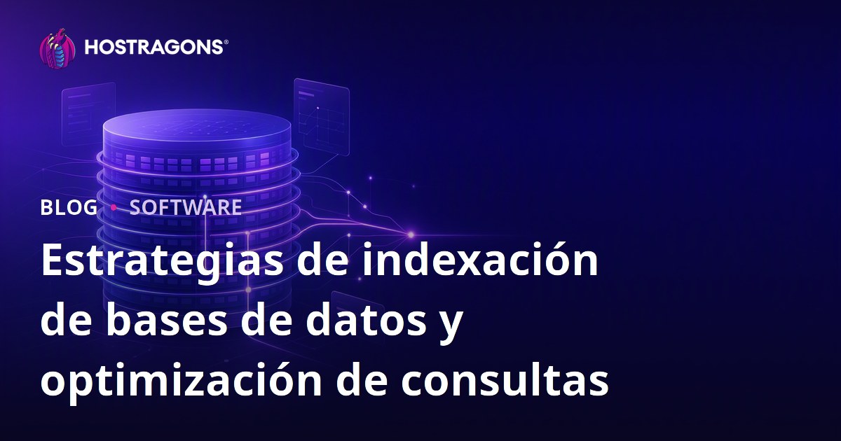 Estrategias de indexación de bases de datos y optimización de consultas