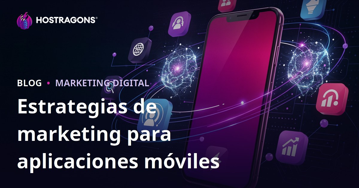 Estrategias de marketing para aplicaciones móviles