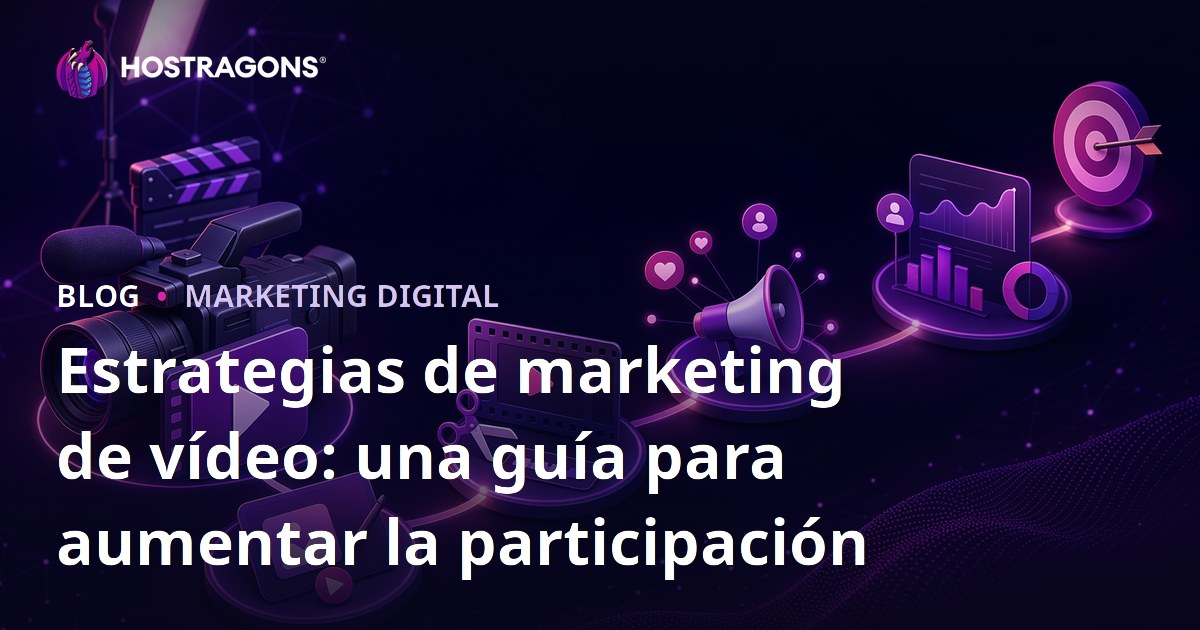 Estrategias de marketing de vídeo: una guía para aumentar la participación