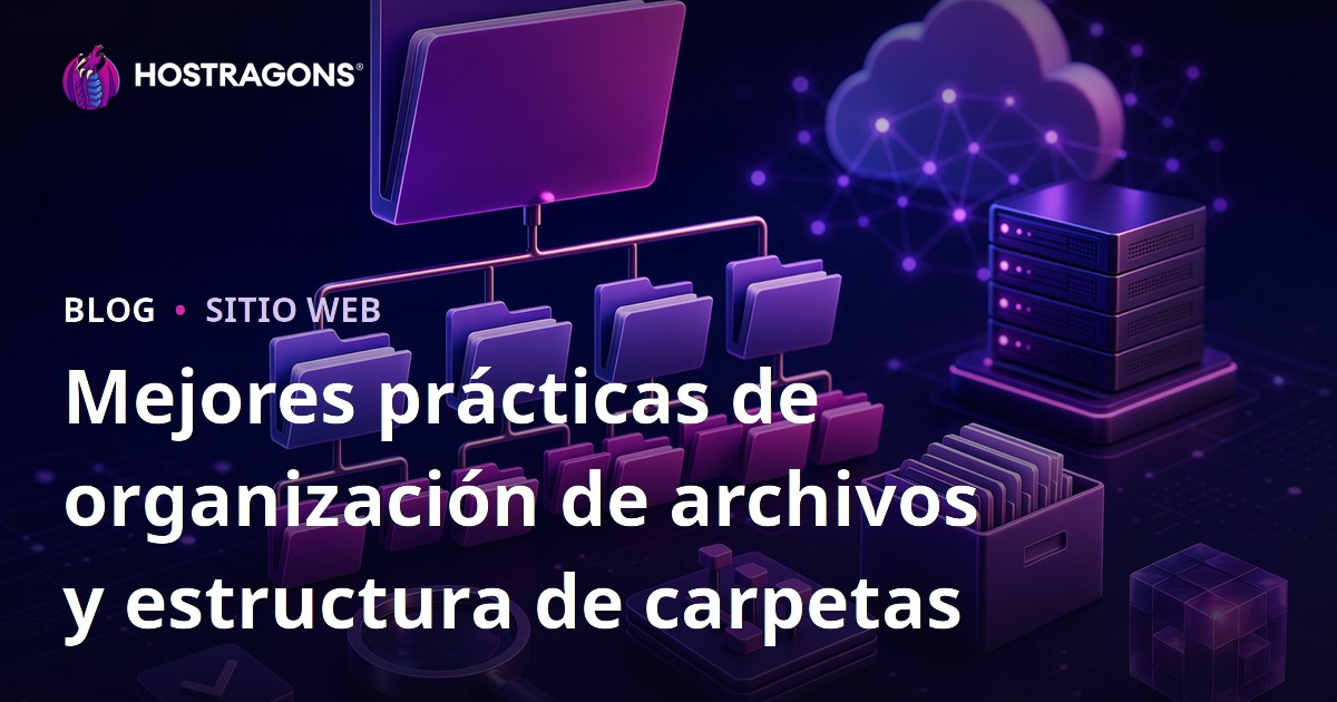 Mejores prácticas de organización de archivos y estructura de carpetas