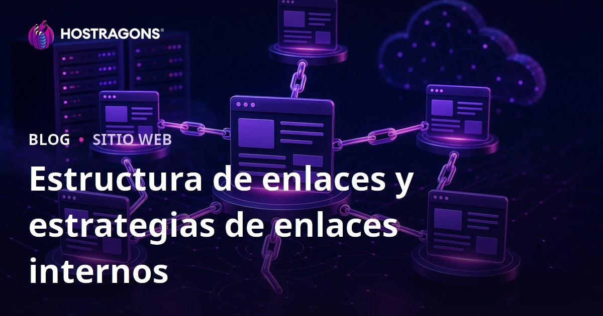 Estructura de enlaces y estrategias de enlaces internos