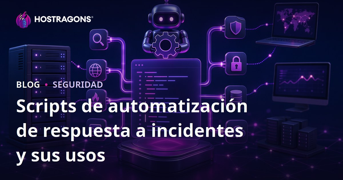 Scripts de automatización de respuesta a incidentes y sus usos