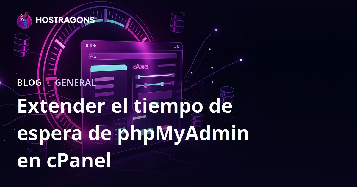 Extender el tiempo de espera de phpMyAdmin en cPanel
