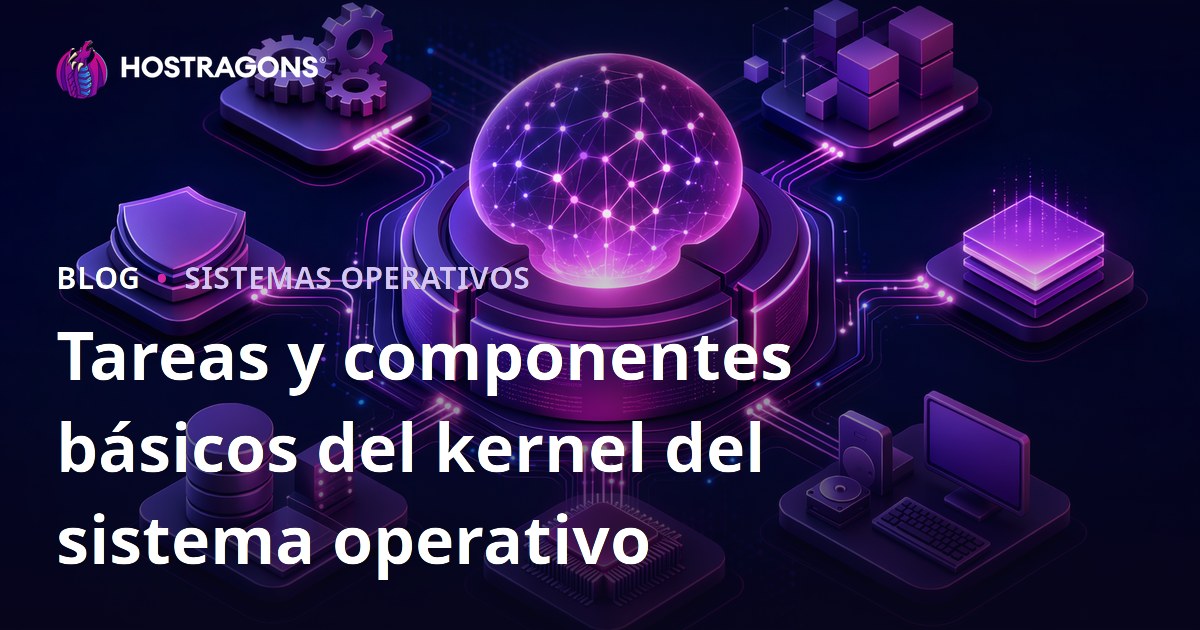 Tareas y componentes básicos del kernel del sistema operativo
