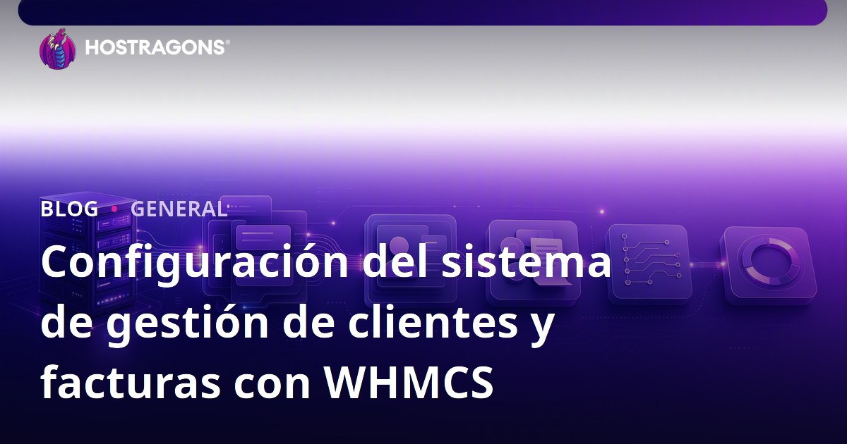 Configuración del sistema de gestión de clientes y facturas con WHMCS