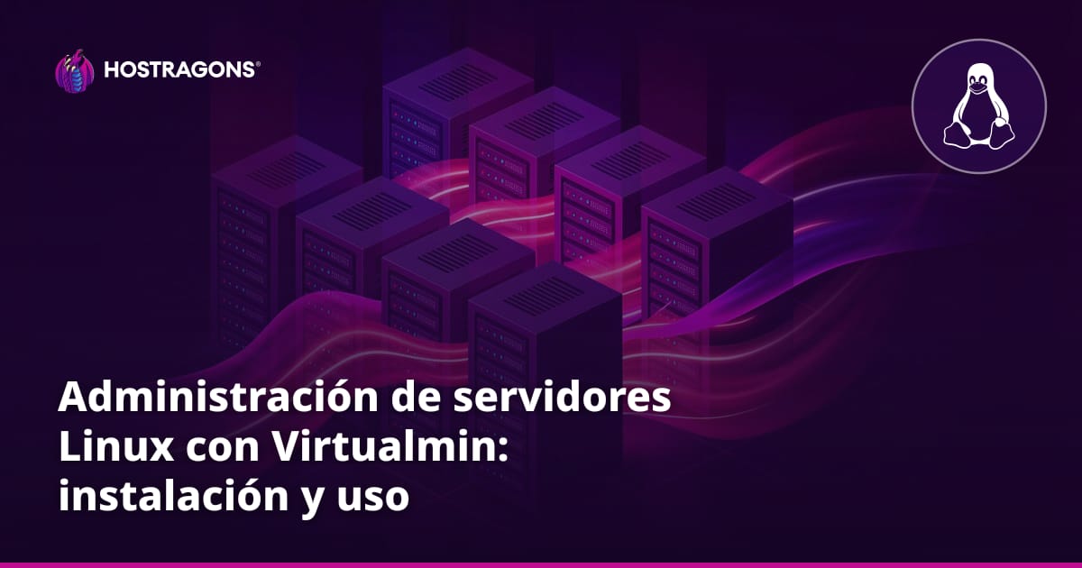 Administración de servidores Linux con Virtualmin: instalación y uso