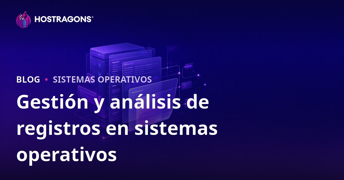 Gestión y análisis de registros en sistemas operativos