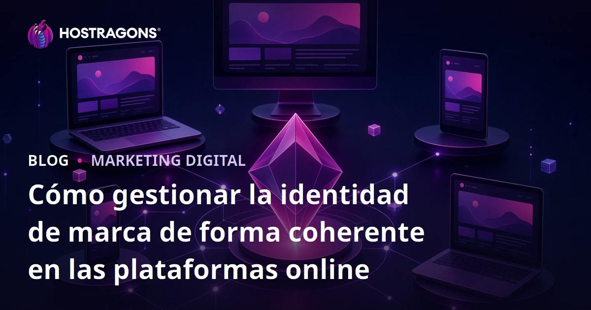 Cómo gestionar la identidad de marca de forma coherente en las plataformas online