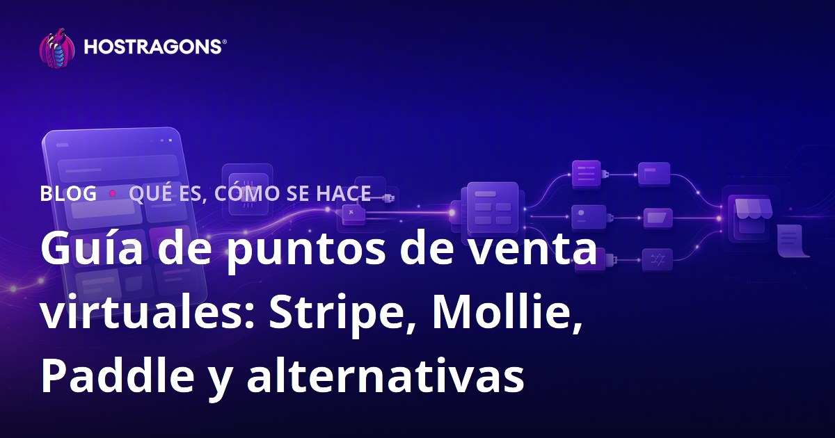 Guía de puntos de venta virtuales: Stripe, Mollie, Paddle y alternativas