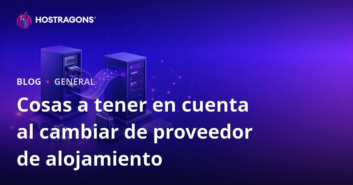 Cosas a tener en cuenta al cambiar de proveedor de alojamiento