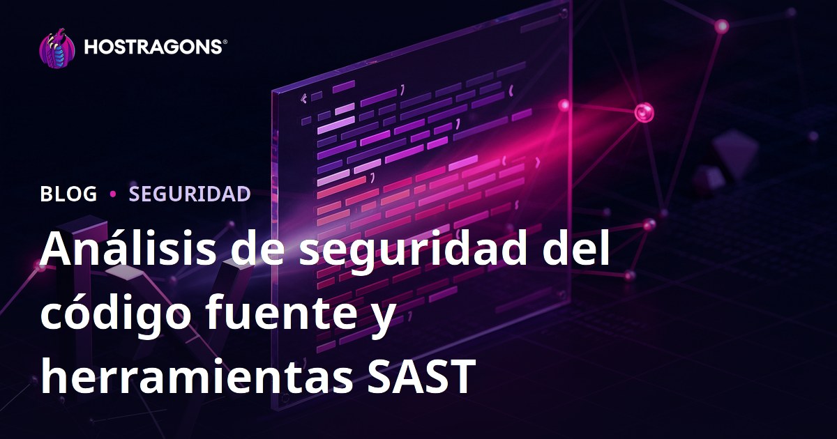 Análisis de seguridad del código fuente y herramientas SAST