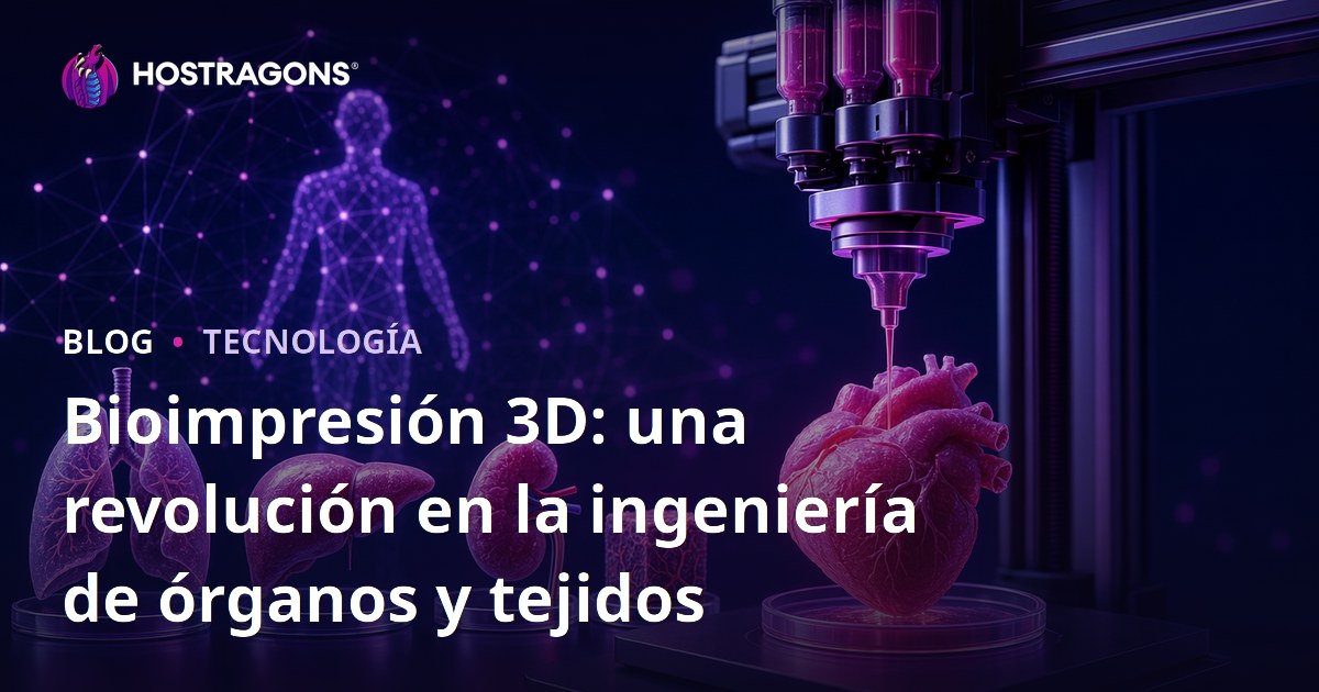Bioimpresión 3D: una revolución en la ingeniería de órganos y tejidos