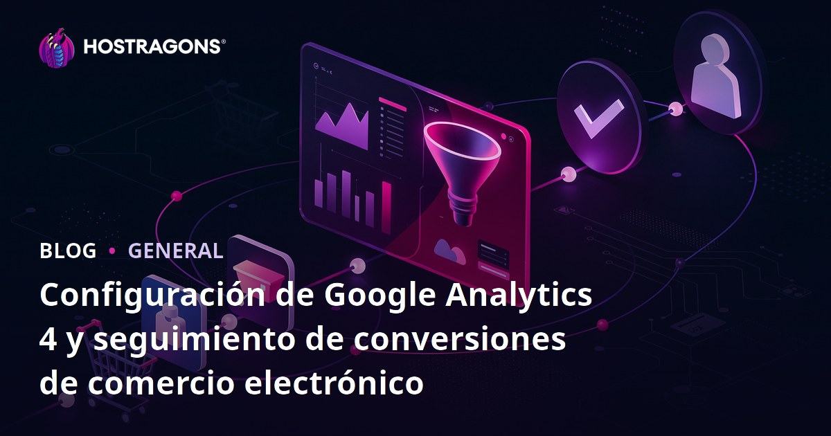 Configuración de Google Analytics 4 y seguimiento de conversiones de comercio electrónico
