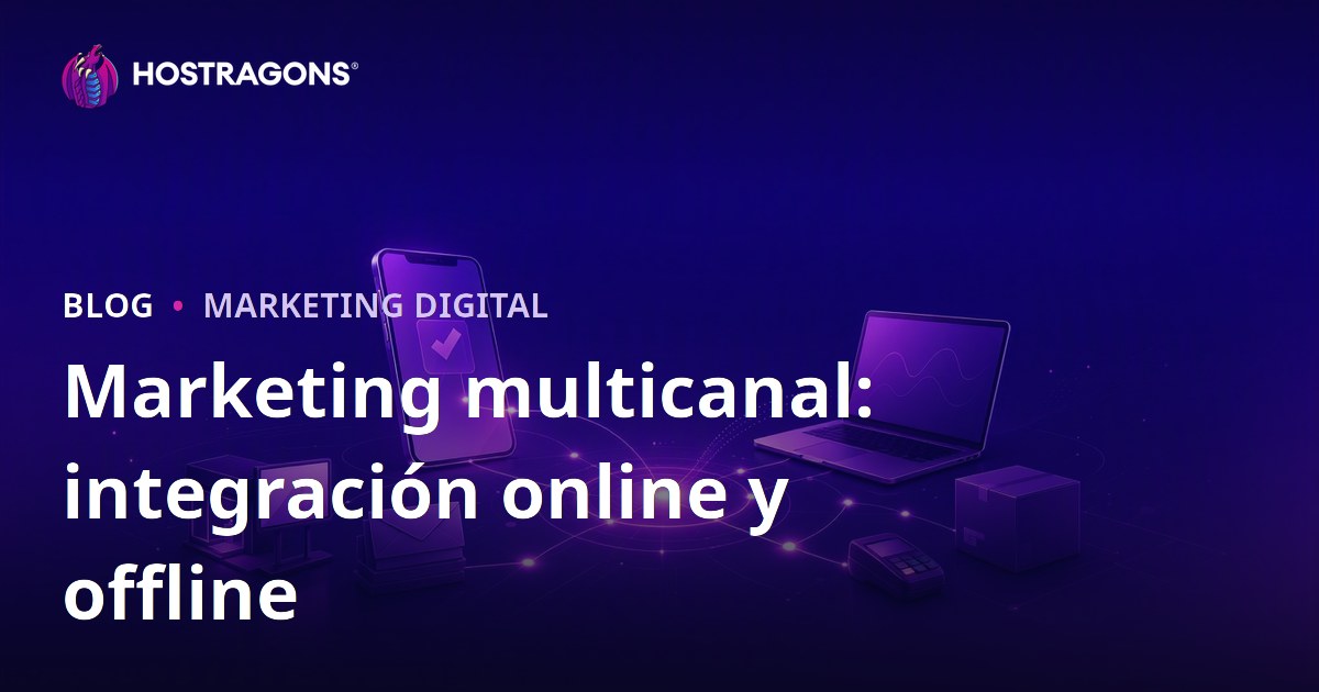 Marketing multicanal: integración online y offline