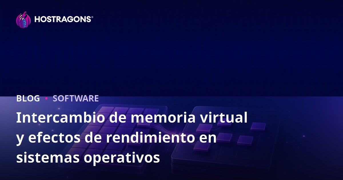 Intercambio de memoria virtual y efectos de rendimiento en sistemas operativos
