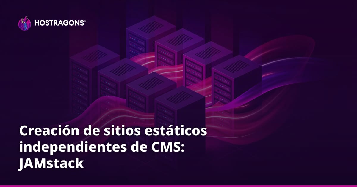Creación de sitios estáticos independientes de CMS: JAMstack